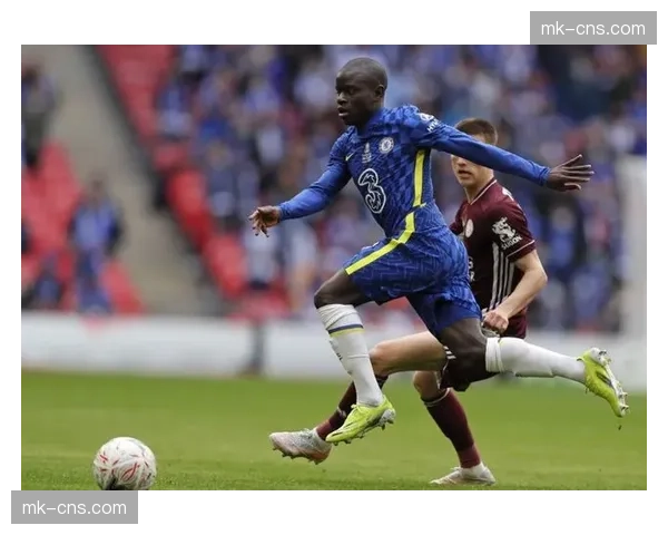 告别绿茵：切尔西传奇中场坎特宣布在赛季结束后挂靴